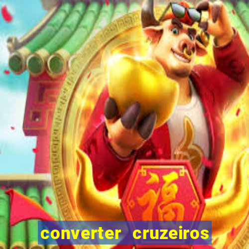 converter cruzeiros para real